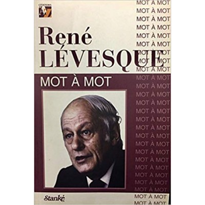René Lévesque mot à mot De Rene Levesque